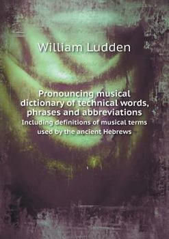 Paperback Pronouncing musical dictionary of technical words, phrases and abbreviations Including definitions of musical terms used by the ancient Hebrews Book