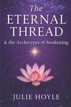 Paperback The Eternal Thread: & the Archetypes of Awakening Book