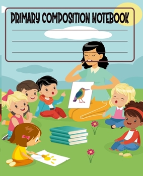 Primary Composition Notebook: Primary Composition Notebook with Drawing Space, draw and write journal, Dotted Mid line and Picture Space , Composition ... Kindergarten, Preschool, 1st Grade, 2nd Grade