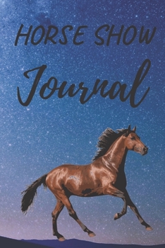 Paperback Horse Show Journal: Horseback Training Notebook For Journaling Equestrian -Also Can use as Diary Composition notebook and Sketchbook - Pap Book