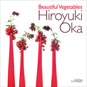 Hardcover Beautiful Vegetables: Hiroyuki Oka Book