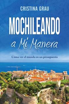 Paperback Mochileando a Mi Manera [Spanish] Book