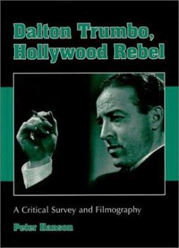 Hardcover Dalton Trumbo, Hollywood Rebel: A Critical Survey and Filmography Book