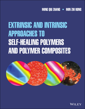 Hardcover Extrinsic and Intrinsic Approaches to Self-Healing Polymers and Polymer Composites Book