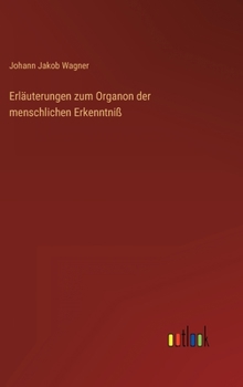 Hardcover Erläuterungen zum Organon der menschlichen Erkenntniß [German] Book