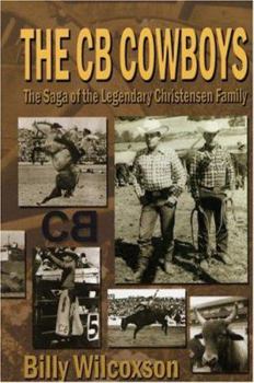 Paperback The CB Cowboys: The Saga of the Legendary Christensen Family Book