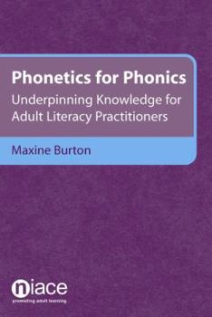 Paperback Phonetics for Phonics: Underpinning Knowledge for Adult Literacy Practitioners Book