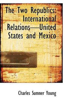 Paperback The Two Republics: International Relationsunited States and Mexico Book