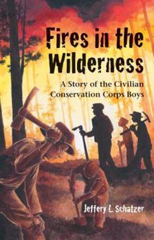 Hardcover Fires in the Wilderness: A Story of the Civilian Conservation Corps Boys Book