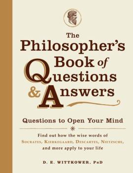 Paperback The Philosopher's Book of Questions & Answers: Questions to Open Your Mind Book