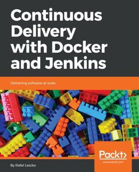 Paperback Continuous Delivery with Docker and Jenkins: Delivering software at scale Book