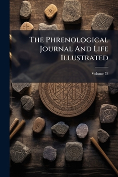 Paperback The Phrenological Journal And Life Illustrated; Volume 78 Book
