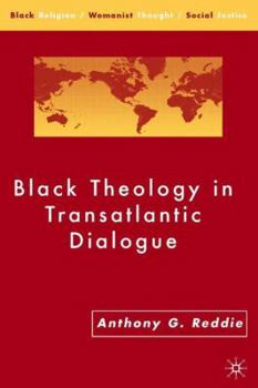 Black Theology in Transatlantic Dialogue - Book  of the Black Religion/Womanist Thought/Social Justice