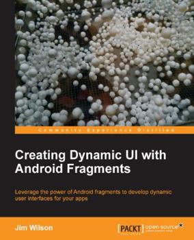 Creating Dynamic Uis with Android Fragments
