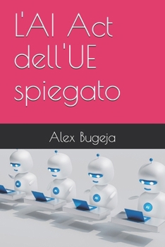 L'AI Act dell'UE spiegato (Law Decoded: Making Sense of Legal Text for Business, Tech & Beyond) (Italian Edition)