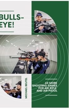 Bullseye!: 60 more shooting games for air rifle and air pistol