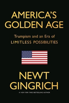 Golden Age: Trumpism and an Era of Limitless Possibilities
