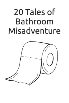 Paperback 20 Tales of Bathroom Misadventure Book