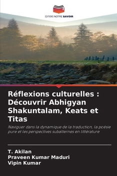 Paperback Réflexions culturelles: Découvrir Abhigyan Shakuntalam, Keats et Titas [French] Book