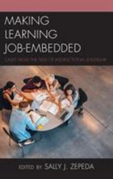 Hardcover Making Learning Job-Embedded: Cases from the Field of Instructional Leadership Book