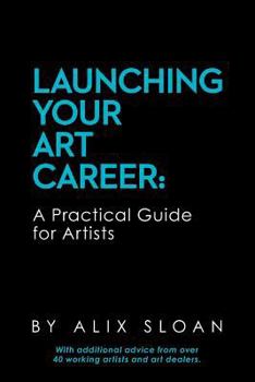 Paperback Launching Your Art Career: A Practical Guide for Artists Book