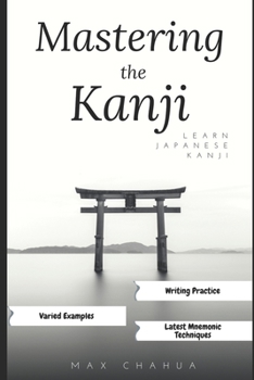 Paperback Mastering the Kanji: Learn Japanese Kanji in an Easy and Fun way Book
