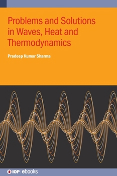 Problems and Solutions in Waves, Heat and Thermodynamics