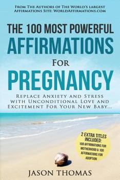 Paperback Affirmations the 100 Most Powerful Affirmations for Pregnancy 2 Amazing Affirmative Bonus Books Included for Motherhood & Adoption: Replace Anxiety an Book