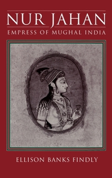 Hardcover Nur Jahan: Empress of Mughal India Book