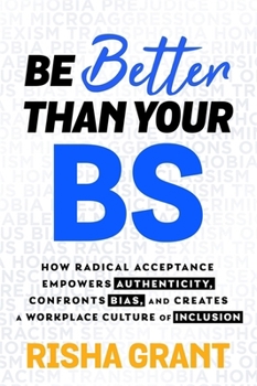 Paperback Hay House Business Be Better Than Your BS How Radical Acceptance Empowers Authenticity and Creates a Workplace Culture of Inclusion. Book