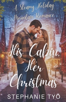 His Cabin, Her Christmas: A Steamy Holiday Mountain Romance
