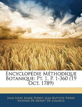 Paperback Encyclopedie Methodique Botanique: PT. 1, P. 1-360 (19 Oct. 1789) [French] Book