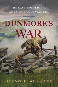 Hardcover Dunmore's War: The Last Conflict of America's Colonial Era Book