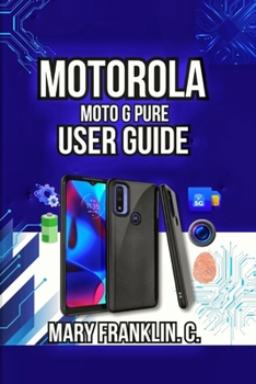 Motorola Moto G Pure User Guide: Performance Optimization, Battery Mastery, and Troubleshooting (Motorola Phones User Guide 2026)
