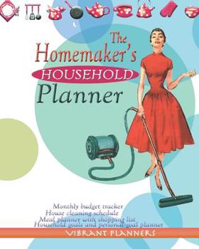 Paperback The Homemaker's Household Planner: Monthly Budget Tracker, House Cleaning Schedule, Meal Planner with Shopping List, Household Goals and Personal Goal Book