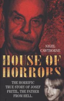 Paperback House of Horrors: The Horrific True Story of Josef Fritzl, The Father From Hell Book