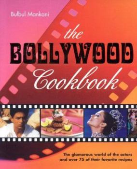 Hardcover The Bollywood Cookbook: The Glamorous World of the Actors and Over 75 of Their Favorite Recipes Book