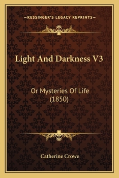 Paperback Light And Darkness V3: Or Mysteries Of Life (1850) Book