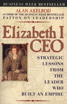 Paperback Elizabeth I CEO: Strategic Lessons from the Leader Who Built an Empire Book