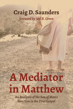 Paperback A Mediator in Matthew: An Analysis of the Son of Man's Function in the First Gospel Book