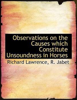 Paperback Observations on the Causes Which Constitute Unsoundness in Horses Book