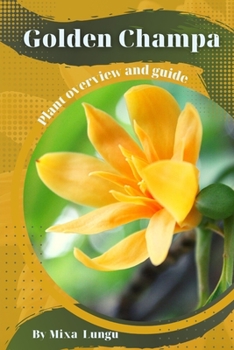 Paperback Golden Champa: Plant overview and guide Book
