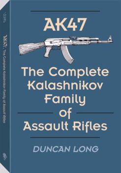 Paperback Ak47: The Complete Kalashnikov Family of Assault Rifles Book