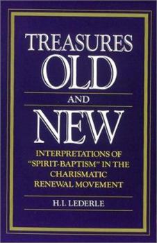 Paperback Treasures Old and New: Interpretations of "Spirit-Baptism" in the Charismatic Renewal Movement Book