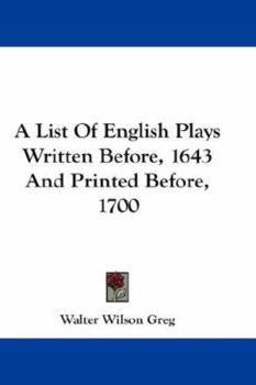 Paperback A List Of English Plays Written Before, 1643 And Printed Before, 1700 Book