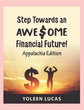 Paperback Step Towards an AWESOME Financial Future!: (Appalachia Edition) Book