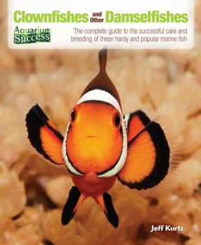 Paperback Clownfishes and Other Damselfishes: The Complete Guide to the Successful Care and Breeding of These Hardy and Popular Marine Fish Book
