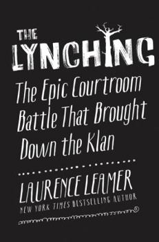 Hardcover The Lynching: The Epic Courtroom Battle That Brought Down the Klan Book