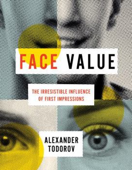 Hardcover Face Value: The Irresistible Influence of First Impressions Book