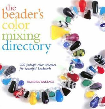 Paperback Beaders Color Mixing Directory: 200 Failsafe Color Schemes for Beautiful Beadwork Book